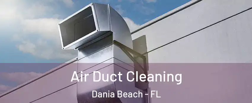  Air Duct Cleaning Dania Beach - FL