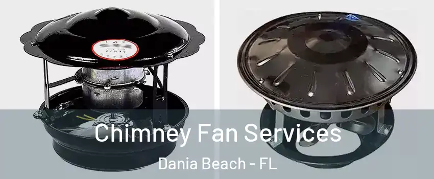  Chimney Fan Services Dania Beach - FL