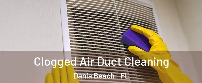  Clogged Air Duct Cleaning Dania Beach - FL