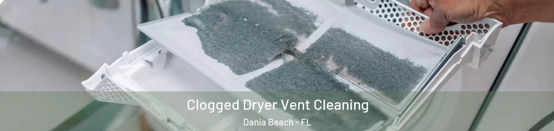  Clogged Dryer Vent Cleaning Dania Beach - FL