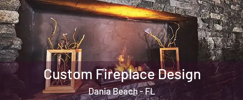  Custom Fireplace Design Dania Beach - FL