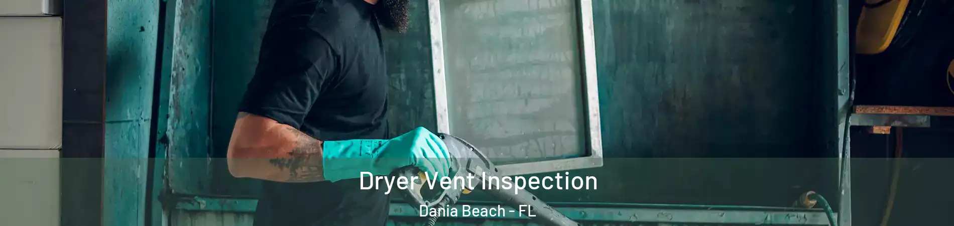  Dryer Vent Inspection Dania Beach - FL