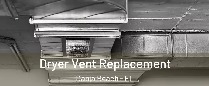  Dryer Vent Replacement Dania Beach - FL