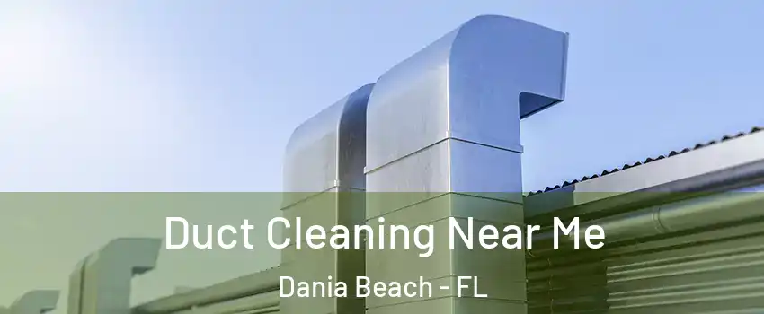  Duct Cleaning Near Me Dania Beach - FL