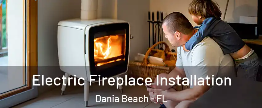  Electric Fireplace Installation Dania Beach - FL