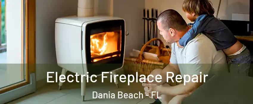  Electric Fireplace Repair Dania Beach - FL