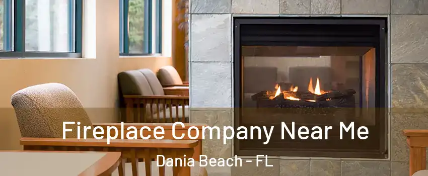  Fireplace Company Near Me Dania Beach - FL