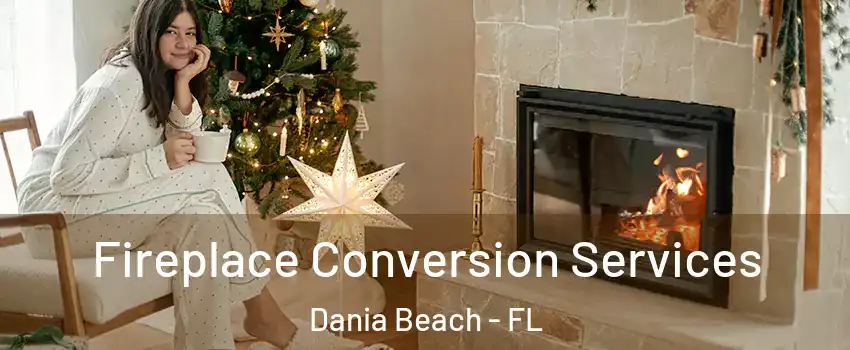 Fireplace Conversion Services Dania Beach - FL