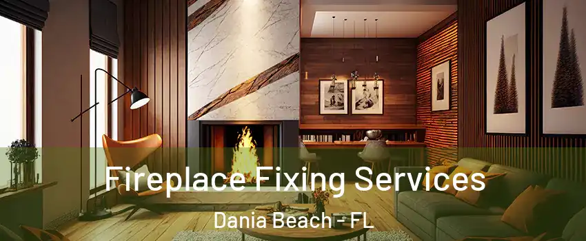  Fireplace Fixing Services Dania Beach - FL