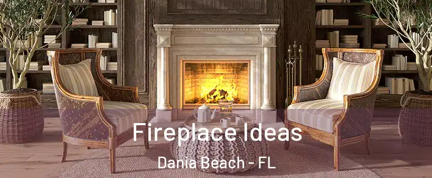  Fireplace Ideas Dania Beach - FL