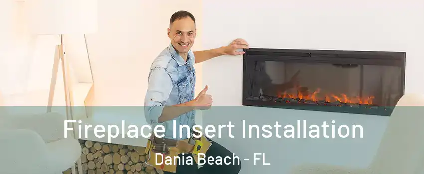  Fireplace Insert Installation Dania Beach - FL