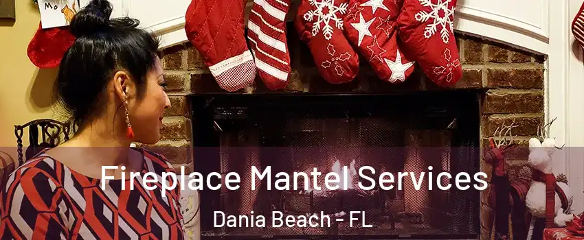  Fireplace Mantel Services Dania Beach - FL