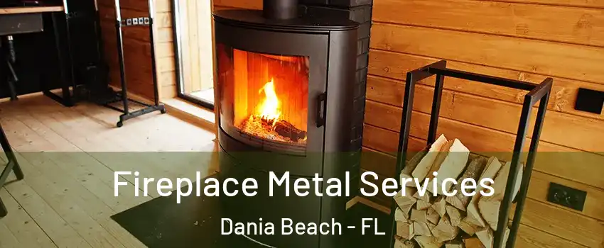  Fireplace Metal Services Dania Beach - FL