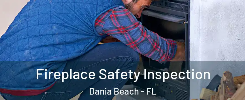 Fireplace Safety Inspection Dania Beach - FL
