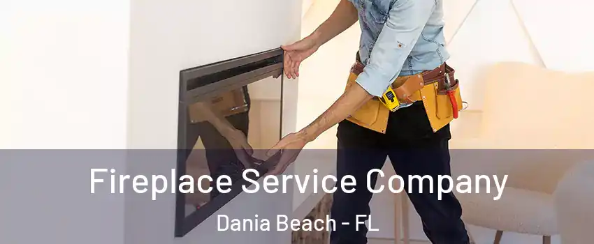  Fireplace Service Company Dania Beach - FL