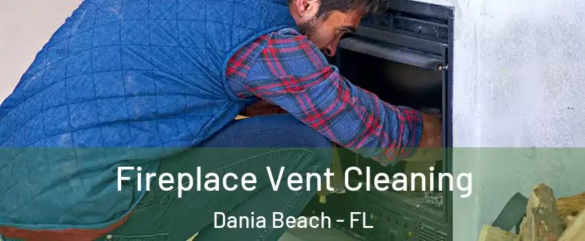  Fireplace Vent Cleaning Dania Beach - FL