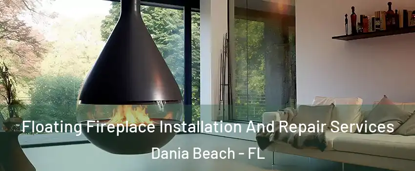  Floating Fireplace Installation And Repair Services Dania Beach - FL