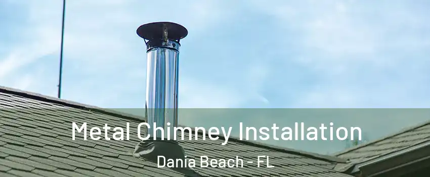  Metal Chimney Installation Dania Beach - FL