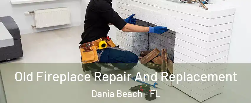  Old Fireplace Repair And Replacement Dania Beach - FL