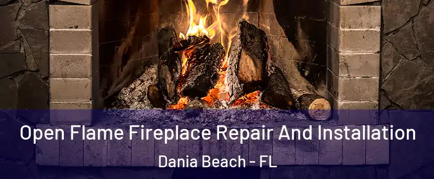 Open Flame Fireplace Repair And Installation Dania Beach - FL