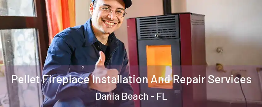  Pellet Fireplace Installation And Repair Services Dania Beach - FL