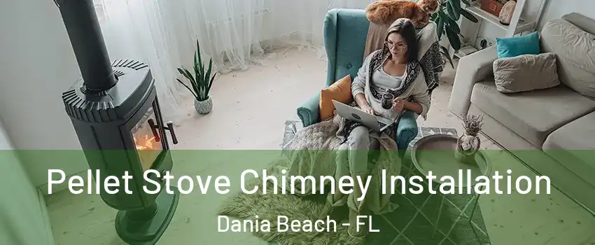  Pellet Stove Chimney Installation Dania Beach - FL