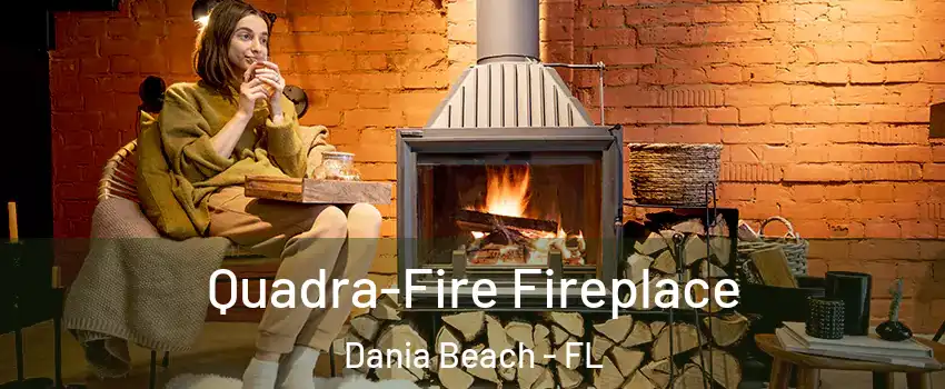  Quadra-Fire Fireplace Dania Beach - FL