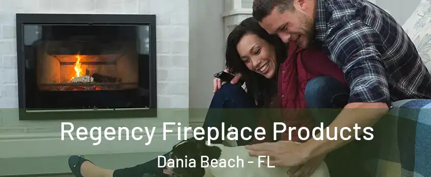  Regency Fireplace Products Dania Beach - FL