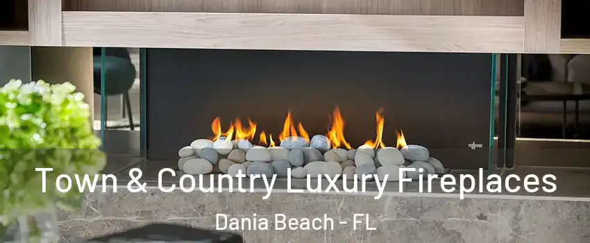  Town & Country Luxury Fireplaces Dania Beach - FL