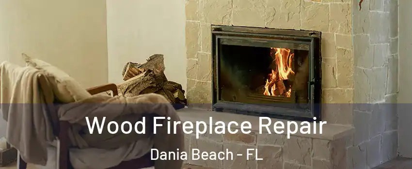  Wood Fireplace Repair Dania Beach - FL
