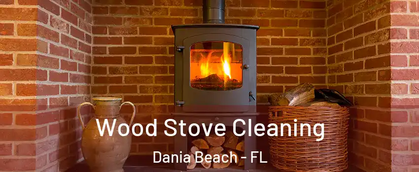  Wood Stove Cleaning Dania Beach - FL